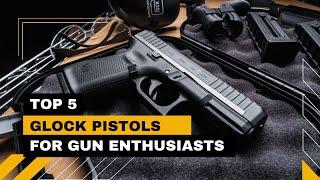 Top 5 Best GLOCK Pistols | Best Glock Handguns