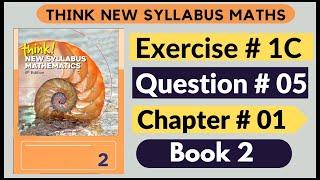 Exercise 1C Question no 05 Think New Syllabus Mathematics 8th Edition Solutions | Book 2 | D2