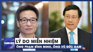 Các ông Phạm Bình Minh, Vũ Đức Đam được miễn nhiệm, không phải từ chức