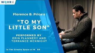 Florence B. Price "To My Little Son" Erin Flannery, Soprano and Terrance McKnight, Piano