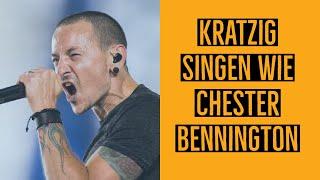 Kratzig/rockig singen lernen wie Chester Benningtion!