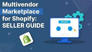 Multivendor Marketplace for Shopify: SELLER GUIDE