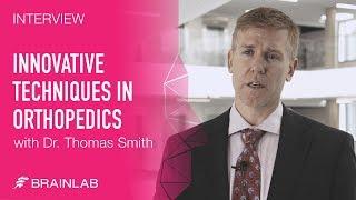 Innovative Techniques in Orthopedic Surgery with Dr. Tom Smith