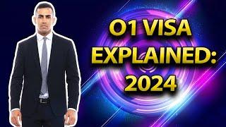 O-1 Visa Explained: What You Need to Know in 2024