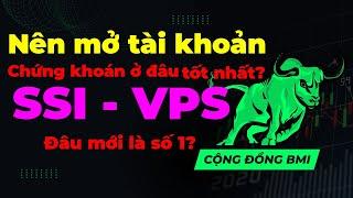 NÊN MỞ TÀI KHOẢN CHỨNG KHOÁN Ở CÔNG TY NÀO? - SO SÁNH SSI VỚI VPS - ĐÂU MỚI LÀ SỰ LỰA CHỌN SỐ 1