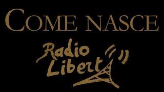 RADIO LIBERTÀ #1: Come nasce Radio Libertà?