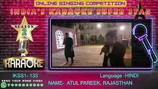 ATUL PAREEK- INDIA'S KARAOKE SUPEER STAR- Season 2 -Online Singing Competition.