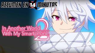  ISEKAI WA SMARTPHONE | TEMPORADA 2 | Resumen en 14 Minutos (más o menos)