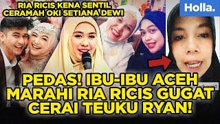 Pedas! Ibu-Ibu Aceh Marahi Ria Ricis Gugat Cerai Teuku Ryan! Ceramah Oki Setiana Dewi Soal Mertua