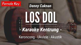 Los Dol (KARAOKE KENTRUNG) - Denny Caknan (Karaoke Akustik | Keroncong | Ukulele)