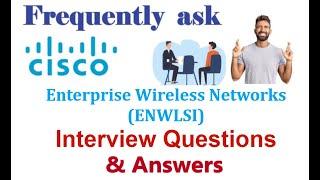 Cisco ENWLSI (300-430) Interview Questions: Cisco Enterprise Wireless Networks :Interview Q&A-Part#4