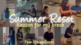 Reason for my break | Few life updates | Summer rearrangements