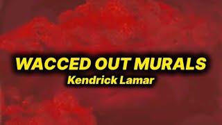 Kendrick Lamar - Wacced out Murals (lyrics)