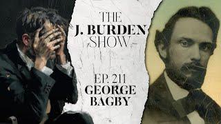 The J. Burden Show Ep. 147: George Bagby