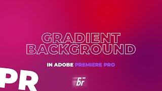 Quick & Easy Animated Gradient Background In Adobe Premiere Pro!