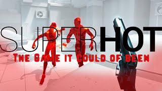 What SuperHot Could of Been