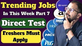 Trending Jobs In this Week Part 7  Direct Test   Infosys, Amazon, KPMG, HCL, P&G, Superset
