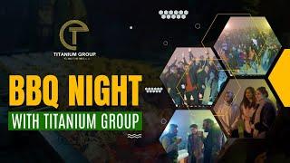 BBQ Night with Titanium Group | Titanium Group | Real Estate Pakistan