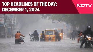 Cyclone Fengal Makes Landfall | Top Headlines Of The Day: December 1, 2024