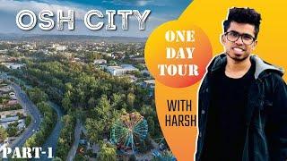 Osh City Full Tour Kyrgyzstan (2021) | #Nightlife  | Study MBBS In Osh State University | Part1