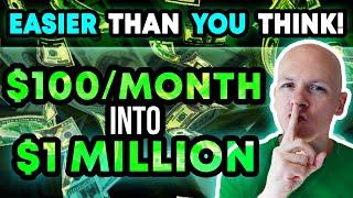 How to Realistically Turn $100 per Month into $1,000,000 | How to Become a Millionaire