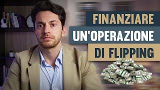 COME FINANZIARE UN'OPERAZIONE DI FLIPPING IMMOBILIARE: STRATEGIE EFFICACI PER RACCOGLIERE CAPITALI