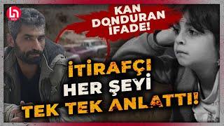 Dinlerken kanınız donacak! Narin cinayetinde itirafçıdan şoke edecek ifadeler... Her şeyi anlattı!