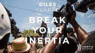 #4: Giles Clarke: Conflict is More Than a Headline - Break Your Inertia Podcast