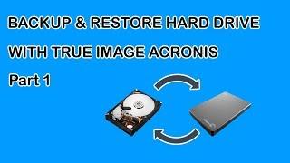 Acronis True Image 2017 - How to Create Backup and Restore Hard Drive Part 1