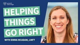 Helping Your Marriage Go Right with Emma McAdam, LMFT