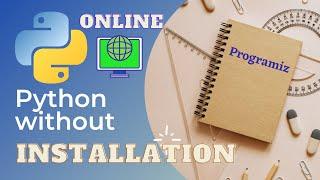 How to use Python without Installation | Python On Web | Python Online | Programiz