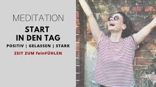 Geführte Meditation | STARTE GELASSEN UND POSITIV IN DEINEN TAG