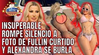 INSUPERABLE ROMPE SILENCIO A FOTO VIRAL DE FULLIN CURTIDO Y ALEXANDRA SE BURLA DE FOTO CON DJ SAMMY