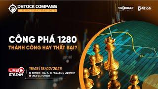 CÔNG PHÁ 1280, THÀNH CÔNG HAY THẤT BẠI? | NHỊP ĐẬP THỊ TRƯỜNG 18/02/2025