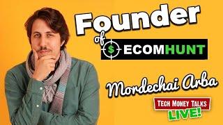 BEST Products To Dropship, EcomHunt Founder Mordechai Arba on Tech Money Talks LIVE