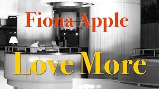 Fiona Apple – Love More (epic Ten)