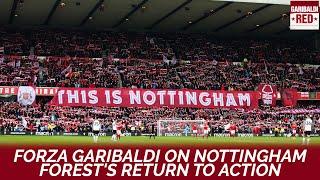 Garibaldi Red Podcast #11 | FORZA GARIBALDI ON NOTTINGHAM FOREST'S RETURN TO ACTION