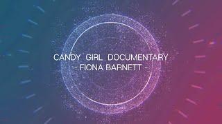 Fiona Barnett - Candy Girl Documentary Part 1