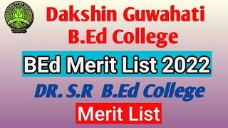 Dakshin guwhati BEd college Merit list 2022 || GU BEd merit list 2022 | gu bed admission 2022