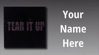 TEAR IT UP // Your Name Here