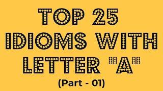 Top 25 Idioms with letter ‘A’ | Idioms Video MUST WATCH | Simplyinfo.net