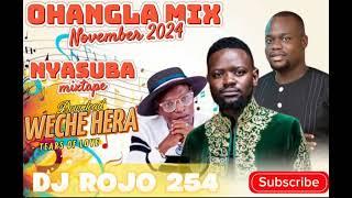 NYASUBA MIX 2024 NOVEMBER OHANGLA TRENDING SONGS FT DJ ROJO 254 [ ODONGO SWAG/PRINCE INDAH/ARON C