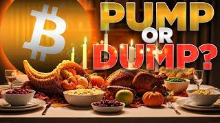 Thanksgiving Pump or Dump?Crypto Market Update