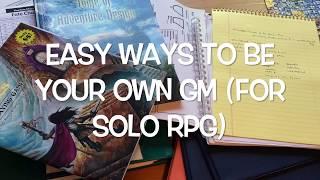 Easy Ways to be your own GM (solo RPGing)