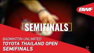 Badminton Unlimited | TOYOTA Thailand Open: Semifinals | BWF 2021