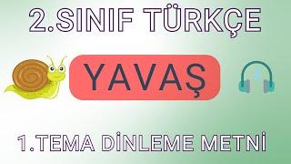 2.SINIF | TÜRKÇE | 1.TEMA |  YAVAŞ | DİNLEME METNİ