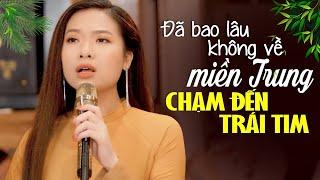 Đã bao lâu rồi không về miền Trung...  Giọng Ca Cô Gái Trẻ Chạm Đến Triệu Trái Tim