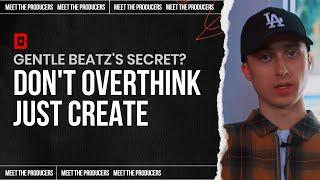 Gentle Beatz's Secret? Don't Overthink It — Just Create | Meet the Producers