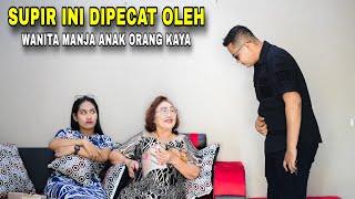 SOPIR INI DI PECAT OLEH WANITA KAYA YANG MANJA TAK TAHU SOPIR INI TERNYATA CALON SUAMINYA SENDIRI