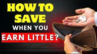 HOW TO SAVE WHEN YOU EARN LITTLE? (Get Started Today)